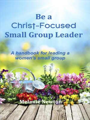 cover image of Be a Christ-Focused Small Group Leader